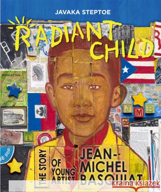 Radiant Child: The Story of Young Artist Jean-Michel Basquiat Javaka Steptoe 9780316213882 Little, Brown & Company