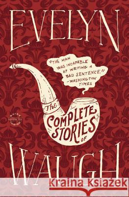 Evelyn Waugh: The Complete Stories Evelyn Waugh 9780316216555