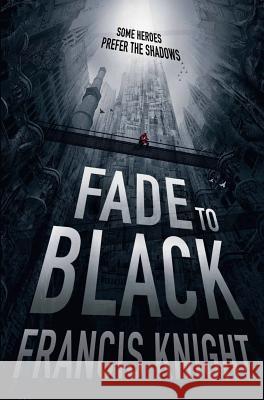 Fade to Black Francis Knight 9780316217682 Orbit
