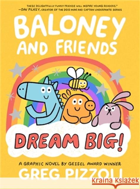 Baloney and Friends: Dream Big! Greg Pizzoli 9780316218559