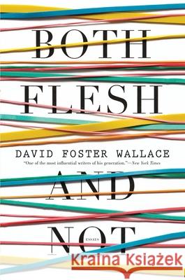 Both Flesh and Not David Foster Wallace 9780316224116