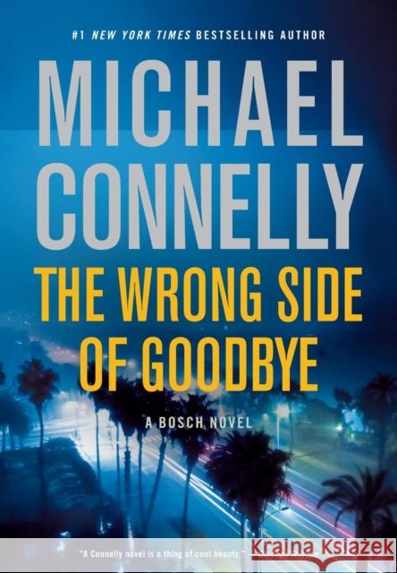 The Wrong Side of Goodbye Michael Connelly 9780316225946 Little Brown and Company