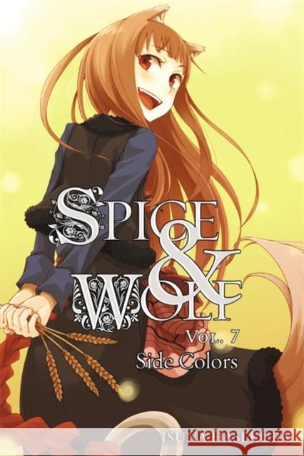 Spice and Wolf, Vol. 7 (Light Novel) Hasekura, Isuna 9780316229128