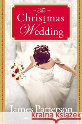 The Christmas Wedding James Patterson Richard DiLallo 9780316230490 Little Brown and Company