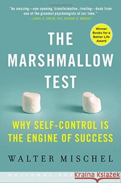 The Marshmallow Test: Why Self-Control Is the Engine of Success Walter Mischel 9780316230865 Little, Brown and Company