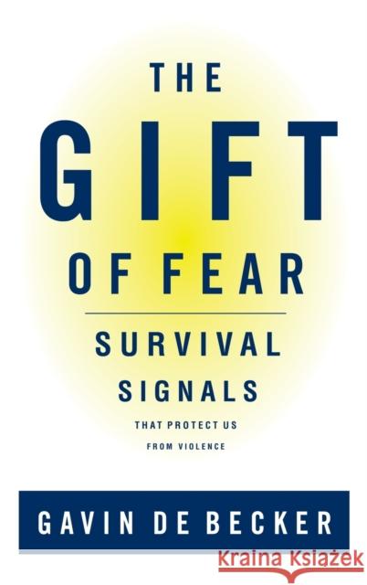 The Gift of Fear: Survival Signals That Protect Us from Violence Gavin d 9780316235020 Little Brown and Company