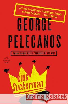 King Suckerman George Pelecanos 9780316235136 Back Bay Books
