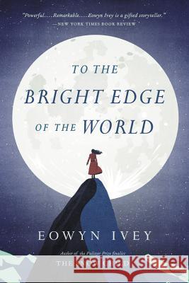 To the Bright Edge of the World Eowyn Ivey 9780316242837 Back Bay Books