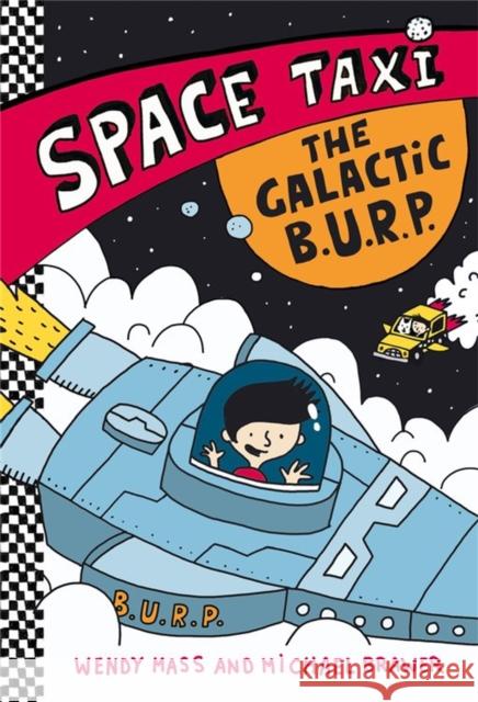 Space Taxi: The Galactic B.U.R.P. Wendy Mass Michael Brawer 9780316243308 Little, Brown Books for Young Readers