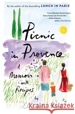 Picnic in Provence: A Memoir with Recipes Elizabeth Bard 9780316246170