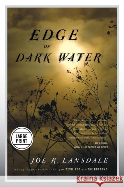 Edge of Dark Water Joe R. Lansdale 9780316250504 Mulholland Books