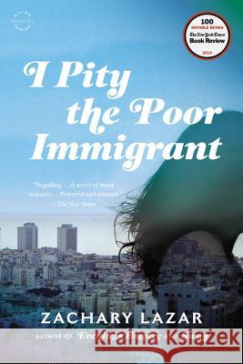 I Pity the Poor Immigrant Zachary Lazar 9780316254052 Back Bay Books