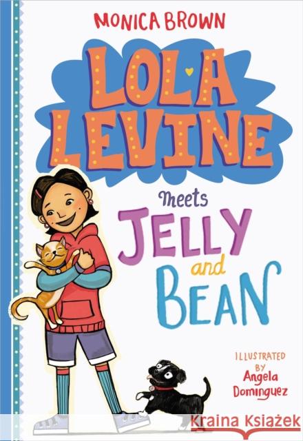 Lola Levine Meets Jelly and Bean Monica Brown 9780316258500 Little, Brown Books for Young Readers
