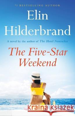 The Five-Star Weekend Elin Hilderbrand 9780316258777 Little Brown and Company