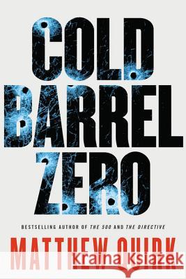 Cold Barrel Zero Matthew Quirk 9780316259194 Mulholland Books