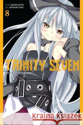 Trinity Seven, Volume 8: The Seven Magicians Kenji Saito Kenji Saitou Akinari Nao 9780316263740 Yen Press