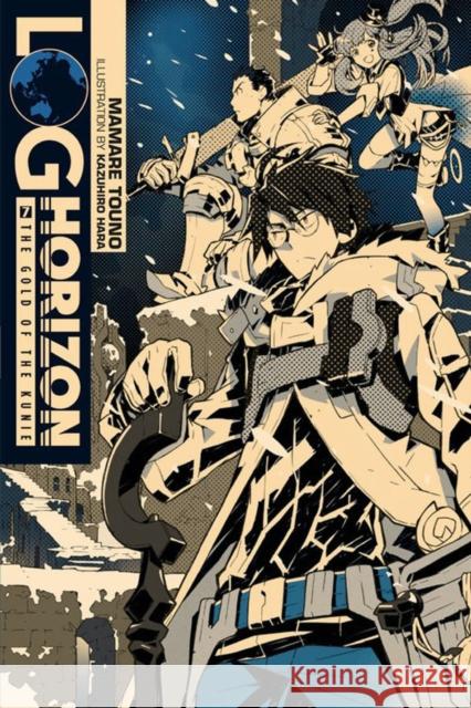 Log Horizon, Vol. 7 (Light Novel): The Gold of the Kunie Mamare Touno Kazuhiro Hara 9780316263887 Yen on