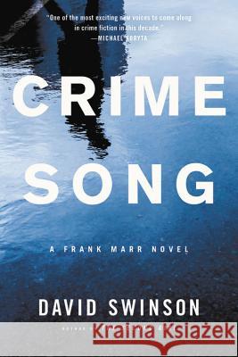 Crime Song David Swinson 9780316264228 Mulholland Books