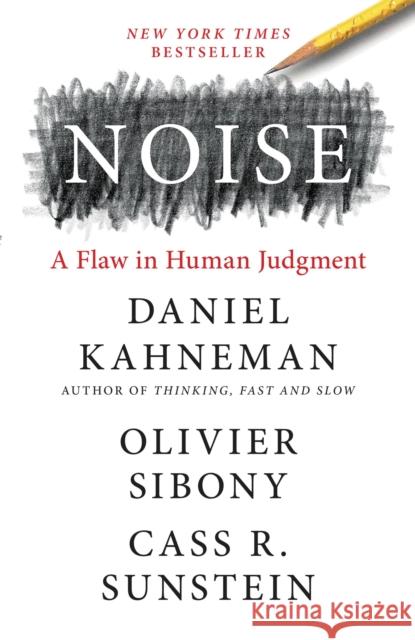 Noise: A Flaw in Human Judgment Cass R. Sunstein 9780316266659 Little, Brown and Company