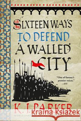 Sixteen Ways to Defend a Walled City K. J. Parker 9780316270793 Orbit