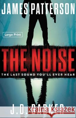 The Noise: A Thriller Patterson, James 9780316279055