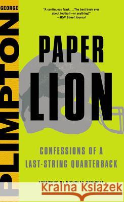 Paper Lion: Confessions of a Last-String Quarterback George Plimpton Nicholas Dawidoff Tom Wolfe 9780316284509 Little Brown and Company
