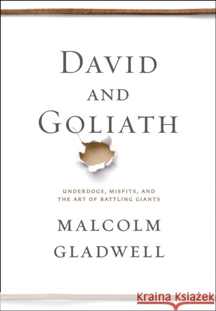 David and Goliath: Underdogs, Misfits, and the Art of Battling Giants Malcolm Gladwell 9780316285254