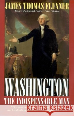 Washington: The Indispensable Man Flexner, James Thomas 9780316286169