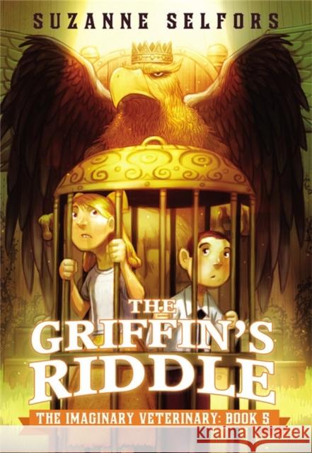 The Griffin's Riddle Suzanne Selfors Dan Santat 9780316286916 Little, Brown Books for Young Readers