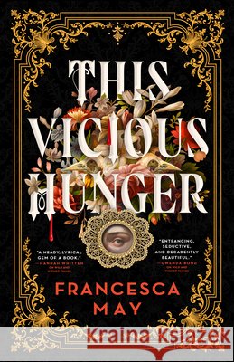 This Vicious Hunger Francesca May 9780316287708 Redhook