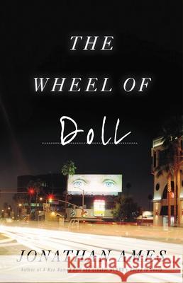 The Wheel of Doll Jonathan Ames 9780316288156 Mulholland Books