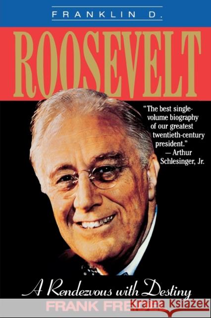 Franklin D. Roosevelt: A Rendezvous with Destiny Frank Freidel 9780316292610 Back Bay Books