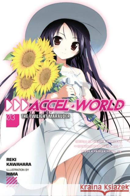 Accel World, Vol. 3 (Novel): The Twilight Marauder Reki Kawahara 9780316296373 Yen on