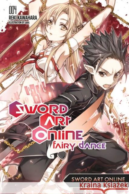 Sword Art Online 4: Fairy Dance (Novel) Reki Kawahara 9780316296434 Little, Brown & Company