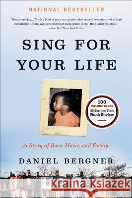 Sing for Your Life: A Story of Race, Music, and Family Daniel Bergner 9780316300636 Lee Boudreaux / Back Bay Books