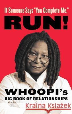 If Someone Says You Complete Me, Run!: Whoopi's Big Book of Relationships Goldberg, Whoopi 9780316302012 Hachette Books