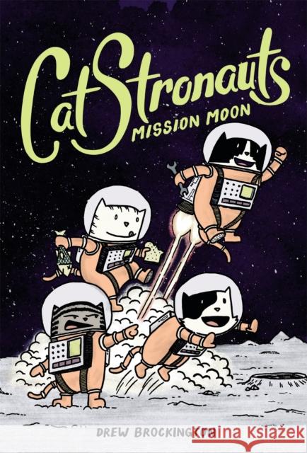 Catstronauts: Mission Moon Drew Brockington 9780316307451 Little, Brown & Company