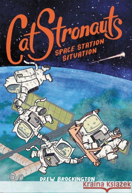 CatStronauts: Space Station Situation Drew Brockington 9780316307536 Little, Brown Books for Young Readers
