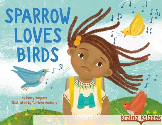 Sparrow Loves Birds Tamisha Anthony 9780316307734 Christy Ottaviano Books-Little Brown and Hach