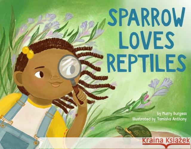 Sparrow Loves Reptiles Tamisha Anthony 9780316307932 Christy Ottaviano Books-Little Brown and Hach