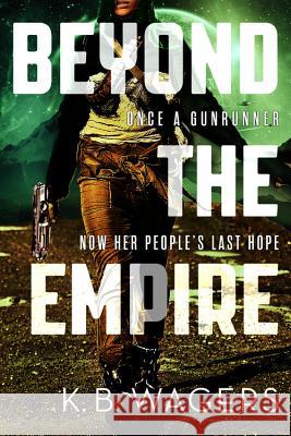 Beyond the Empire K. B. Wagers 9780316308649 Orbit