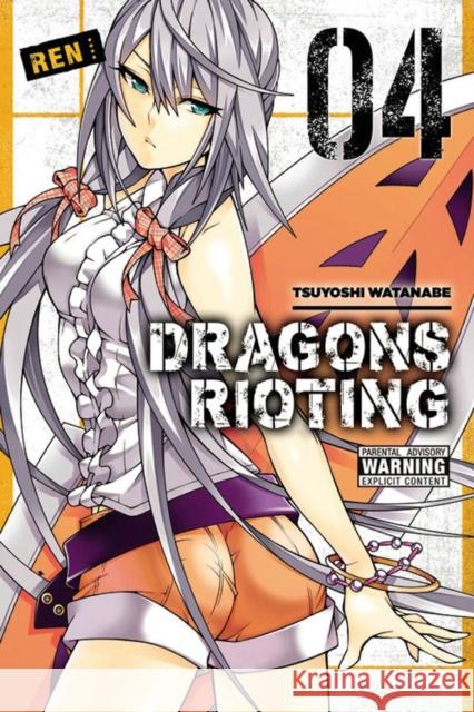 Dragons Rioting, Vol. 4 Tsuyoshi Watanabe 9780316308809 Yen Press