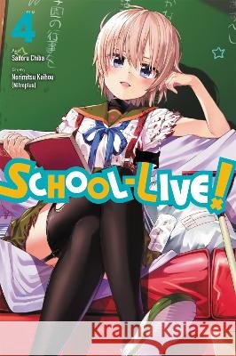 School-Live!, Volume 4 Norimitsu Kaiho Sadoru Chiba 9780316309950