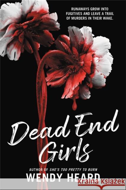 Dead End Girls Wendy Heard 9780316310413 Christy Ottaviano Books-Henry Holt and Compan