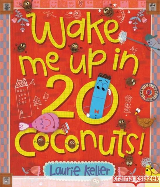 Wake Me Up in 20 Coconuts! Laurie Keller 9780316311960