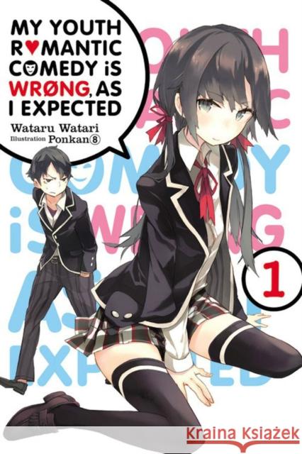 My Youth Romantic Comedy Is Wrong, As I Expected, Vol. 1 (Novel) Wataru Watari 9780316312295 Yen on