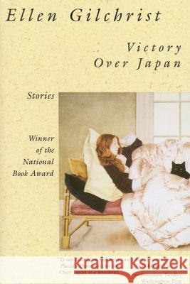 Victory Over Japan: A Book of Stories Ellen Gilchrist 9780316313070 Back Bay Books