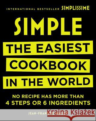 Simple: The Easiest Cookbook in the World Jean-Francois Mallet 9780316317726 Black Dog & Leventhal