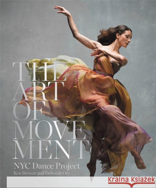 The Art Of Movement Deborah Ory 9780316318587 Black Dog & Leventhal