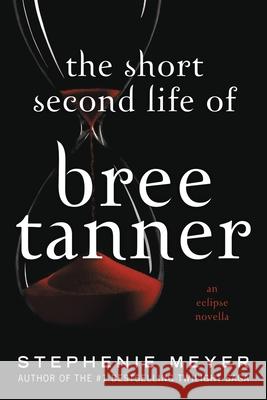 The Short Second Life of Bree Tanner: An Eclipse Novella Stephenie Meyer 9780316328517